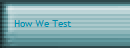 How We Test